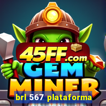 brl 567 plataforma